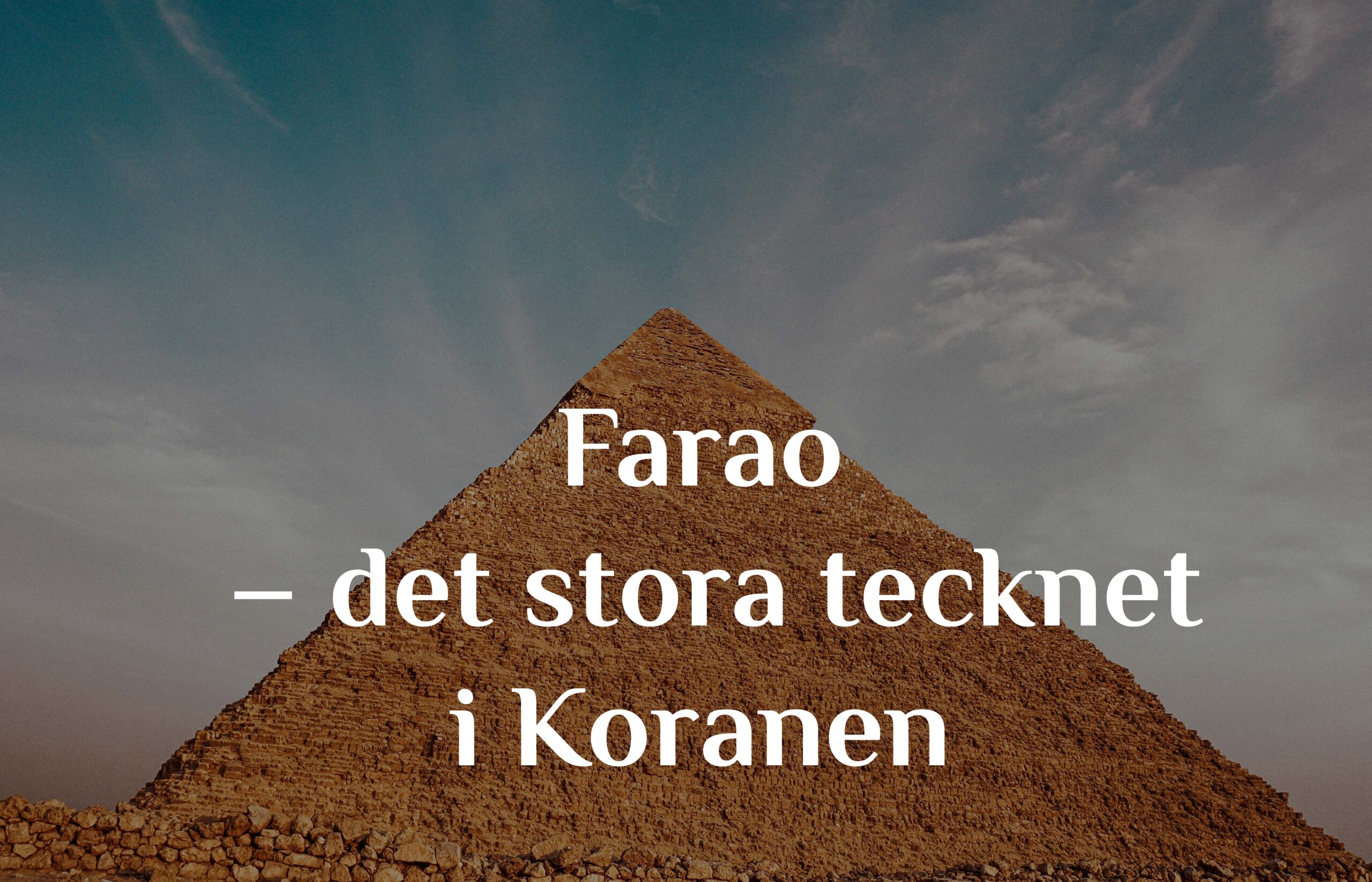 Farao – det stora tecknet i Koranen