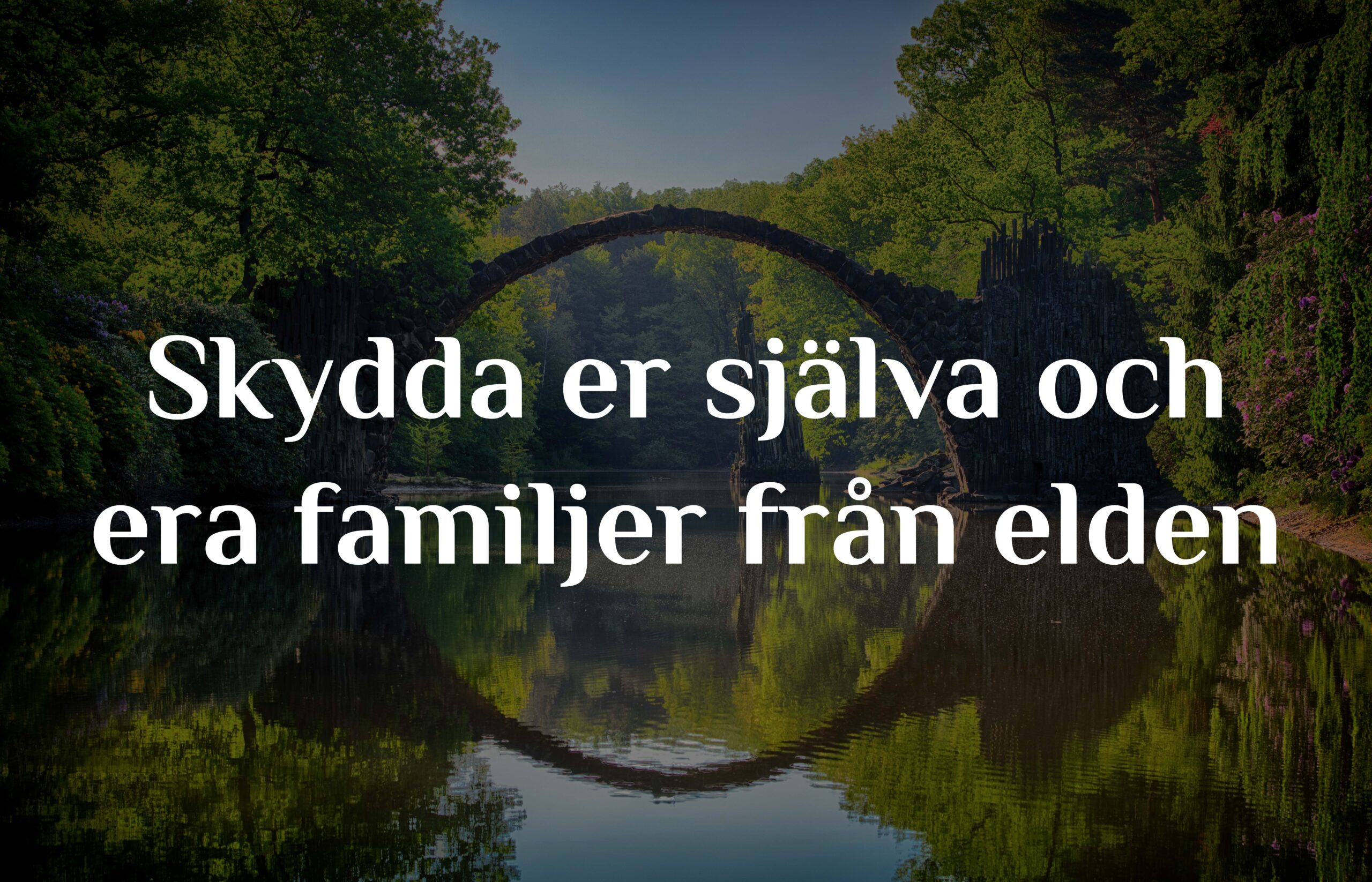 Skydda er själva och era familjer från elden