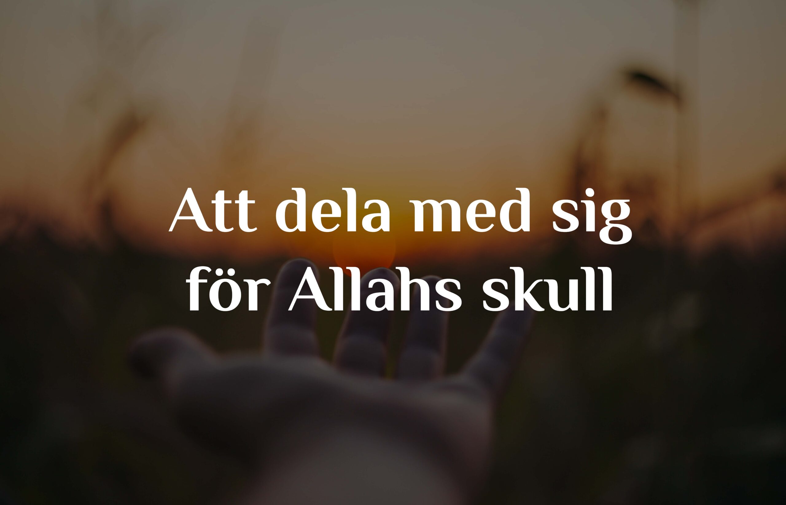 Att dela med sig för Allahs skull
