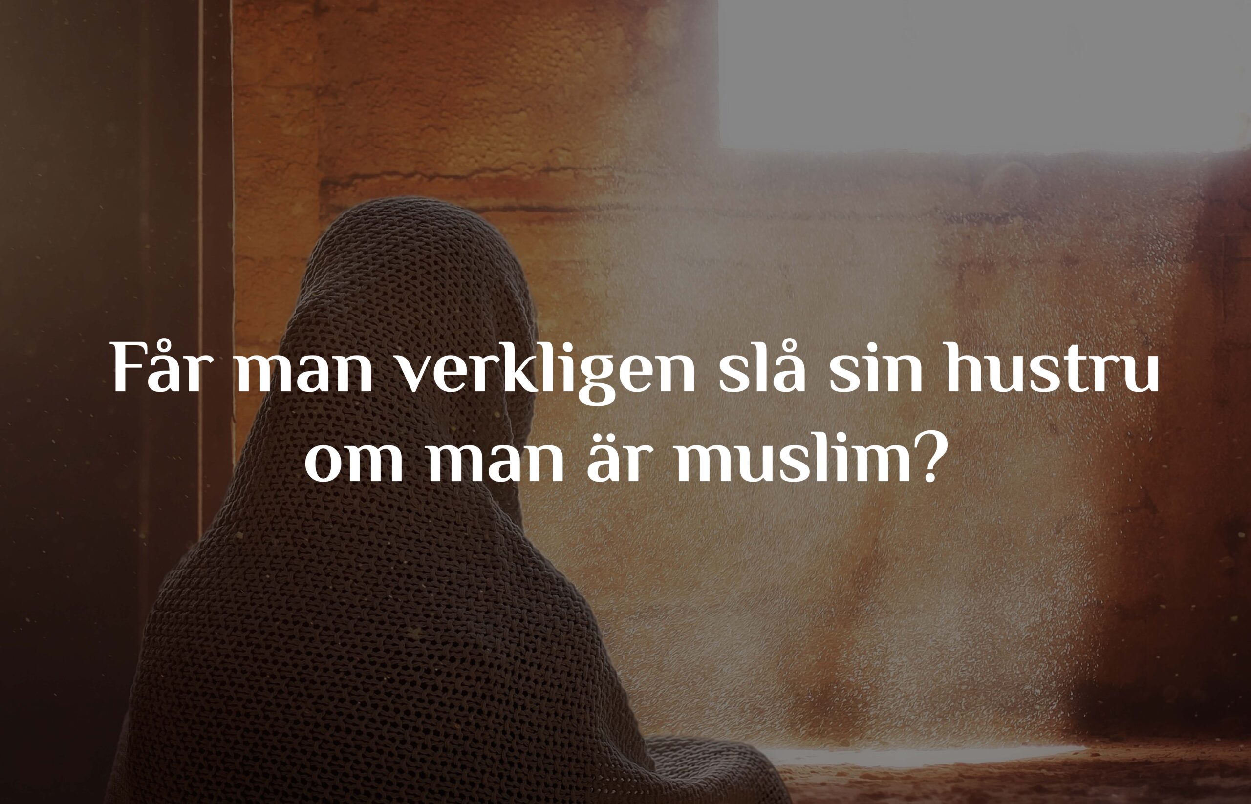 Får man verkligen slå sin hustru om man är muslim